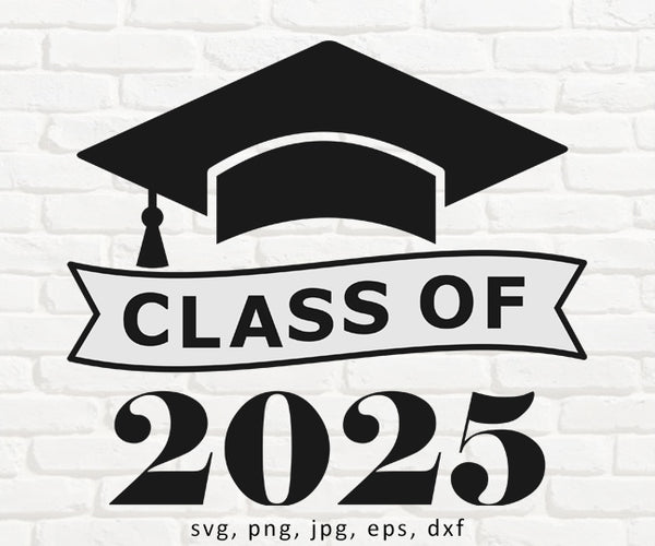 Graduation Class of 2025 Logo, svg, png, jpg, eps, dxf digital files for Cricut or other CNC machines