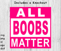 All Boobs Matter - SVG, PNG, AI, EPS, DXF Files for Cut Projects