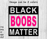 Black Boobs Matter - SVG, PNG, AI, EPS, DXF Files for Cut Projects