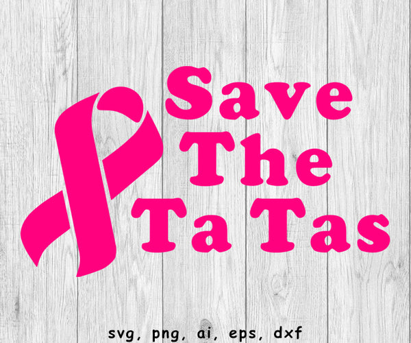 Save The Tatas, Ta Tas - SVG, PNG, AI, EPS, DXF Files – Funny Bone Graphics