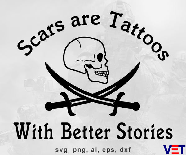 Scars Are Tattoos With Better Stories - SVG, PNG, AI, EPS, DXF Files for Cut Projects