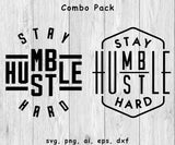 Stay Humble Hustle Hard, Pack Combo - SVG, PNG, AI, EPS, DXF Files